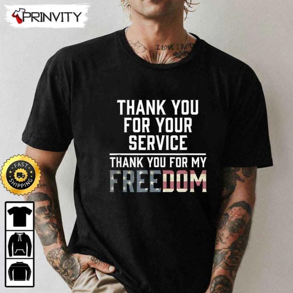 Thank You For Your Service Patriotic Veteran’s Day Thank You For My Freedom Hoodie, 4Th Of July, Veterans Day, Unisex Sweatshirt, T-Shirt