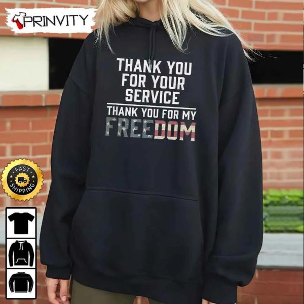 Thank You For Your Service Patriotic Veteran’s Day Thank You For My Freedom Hoodie, 4Th Of July, Veterans Day, Unisex Sweatshirt, T-Shirt