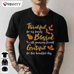 Thankful Blessed Grateful For This Beautiful Day Sweatshirt Gift For Thanksgiving Thankful Happy Holiday Turkey Day Unisex Hoodie T Shirt Long Sleeve Pinvity 1