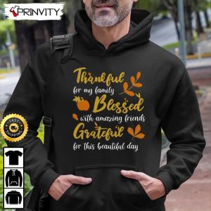 Thankful Blessed Grateful For This Beautiful Day Sweatshirt Gift For Thanksgiving Thankful Happy Holiday Turkey Day Unisex Hoodie T Shirt Long Sleeve Pinvity 6