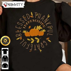 Thankful Blessed Grateful Thanksgiving Pumpkin Sweatshirt, Gift For Thanksgiving, Thankful, Happy Holiday, Turkey Day, Unisex Hoodie, T-Shirt, Long Sleeve - Pinvity