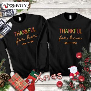 Thankful For Him Sweatshirt, Gift For Thanksgiving, Thankful, Happy Holiday, Turkey Day, Unisex Hoodie, T-Shirt, Long Sleeve - Pinvity