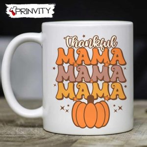Thankful Mama Pumpkin Mug, Size 11oz &15oz, Gift For Thanksgiving- Prinvity