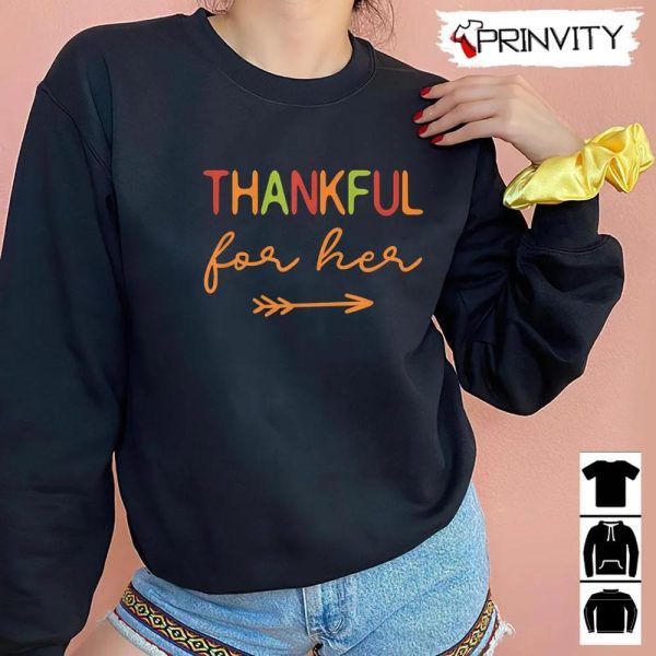 Thanksgiving Thankful For Her Sweatshirt, Thanksgiving Gifts, Happy Thanksgiving Day, Turkey Day , Unisex Hoodie, T-Shirt, Long Sleeve, Tank Top – Prinvity