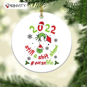 The Grinch Christmas 2022 Still A Shit Show Nurselife Ornaments Ceramic, Best Christmas Gifts For 2022, Merry Christmas, Happy Holidays – Prinvity
