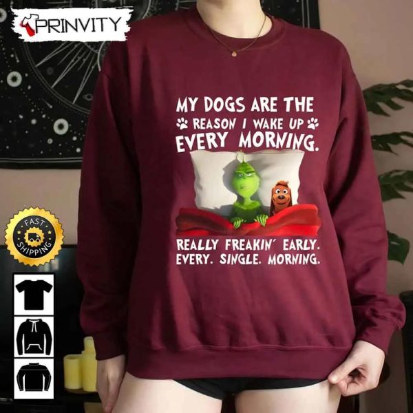 The Grinch Christmas And Max Do Grinch And Max Dog Christmas Sweatshirt, My Dogs Are The Reason I Wake Up Every Morning, Merry Grinch Mas, Best Christmas Gifts For 2022, Unisex Hoodie, T-Shirt – Prinvity