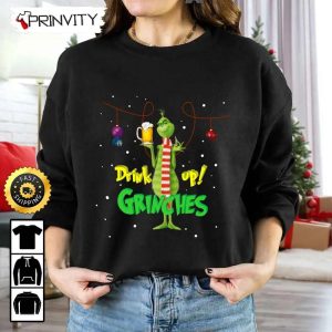 The Grinch Christmas 2022 Drink Up Grinches Sweatshirt, Grinch Loves Beer, Merry Grinch Xmas, Best Christmas Gifts For 2022, Unisex Hoodie, T-Shirt, Long Sleeve - Prinvity