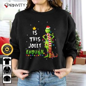 The Grinch Christmas Is This Jolly Enough Sweatshirt 1