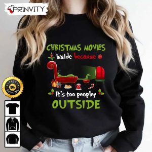 Grinch And Max Dog Christmas Movies It’s Too Peopley Outside Sweatshirt, Disney Christmas, Merry Grinch Mas, Best Christmas Gifts For 2022, Unisex Hoodie, T-Shirt, – Prinvity