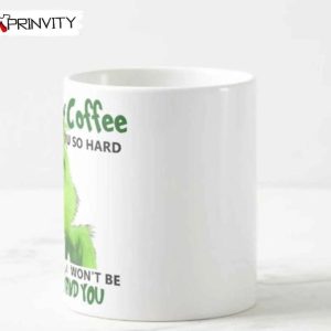 The Grinch Christmas Touch My Coffee Funny Mug Mugs Size 11oz 15oz Movies Christmas Merry Grinch Mas Best Christmas Gifts For You 2022 Happy Holidays Prinvity 1