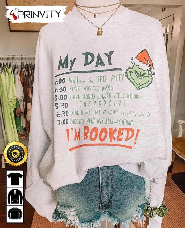 The Grinch My Day I’m Booked Christmas Sweatshirt, Best Christmas Gifts For 2022 Unisex Hoodie, T-Shirt, Long Sleeve, Tank Top – Prinvity