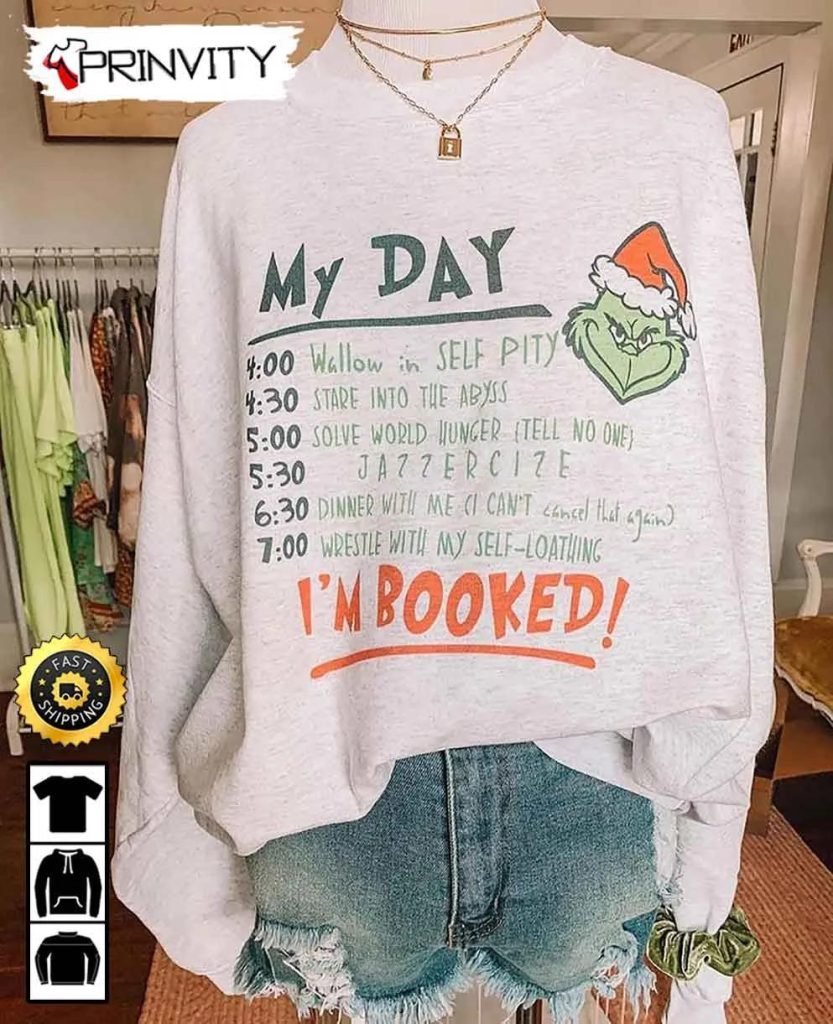 The Grinch My Day Im Booked Christmas Sweatshirt Best Christmas Gifts For 2022 Unisex Hoodie T Shirt Long Sleeve Tank Top Prinvity 1