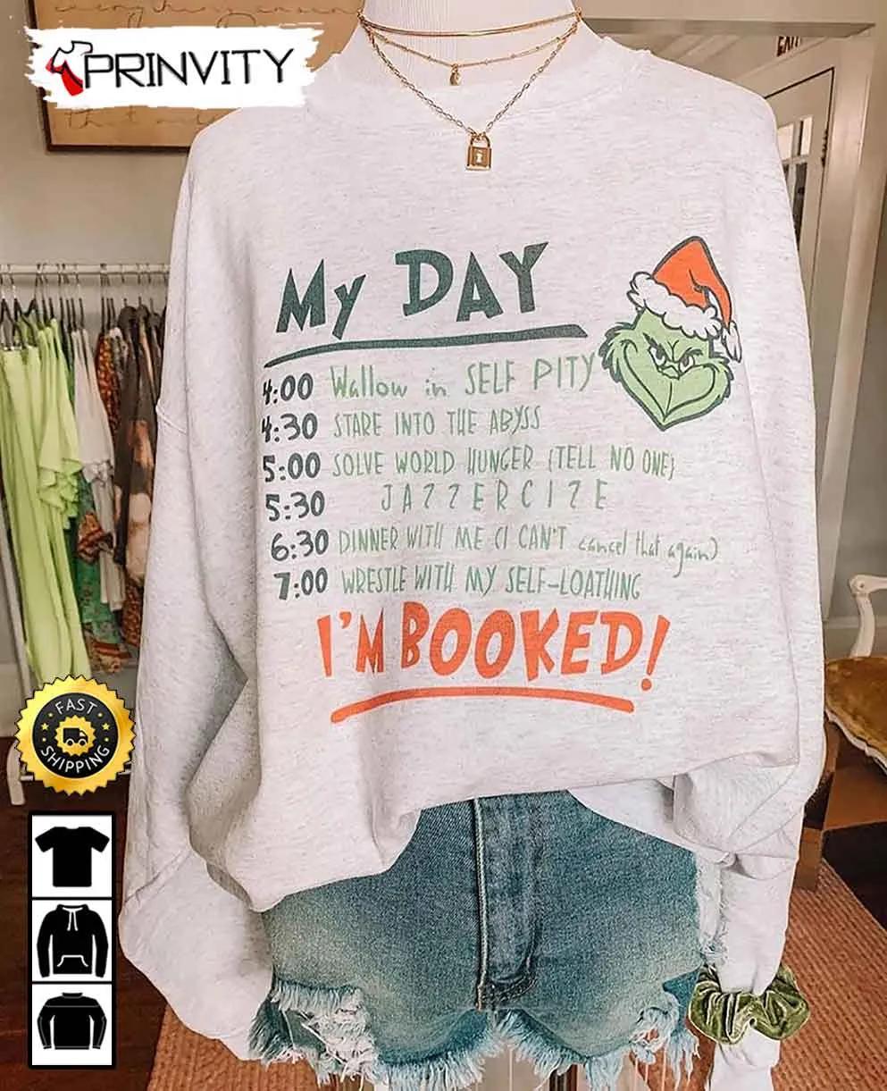 The Grinch My Day I'm Booked Christmas Sweatshirt, Best Christmas Gifts For 2022 Unisex Hoodie, T-Shirt, Long Sleeve, Tank Top - Prinvity
