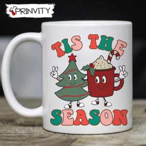 Tis The Season Mug, Size 11oz & 15oz, Merry Christmas, Gifts For Christmas, Happy Holiday – Prinvity