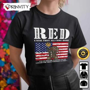 Until They All Come Home My Soldier Red Remember Everyone Deployed Hoodie 4th of July Thank You For Your Service Patriotic Veterans Day Unisex Sweatshirt T Shirt Prinvity 3