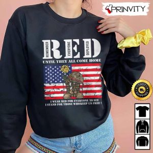 Until They All Come Home My Soldier Red Remember Everyone Deployed Hoodie 4th of July Thank You For Your Service Patriotic Veterans Day Unisex Sweatshirt T Shirt Prinvity 4