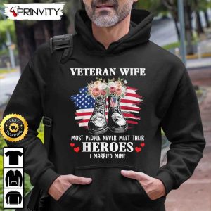 Veteran Wife Most People Never Meet Their Heroes Hoodie 4th of July Thank You For Your Service Patriotic Veterans Day Unisex Sweatshirt T Shirt Long Sleeve Prinvity 1
