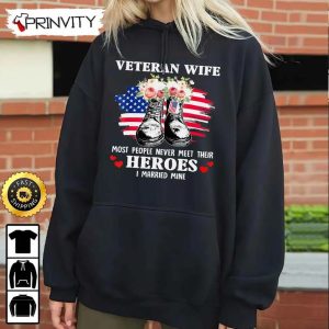 Veteran Wife Most People Never Meet Their Heroes Hoodie 4th of July Thank You For Your Service Patriotic Veterans Day Unisex Sweatshirt T Shirt Long Sleeve Prinvity 5