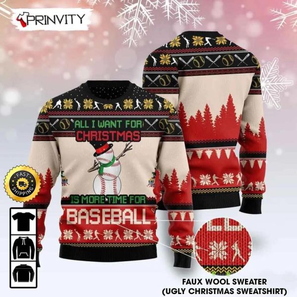 All I Want For Christmas Baseball Ugly Christmas Sweater, Is More Time For Baseball Faux Wool Sweater, Major League Baseball, Gifts For Fans Baseball MLB – Prinvity