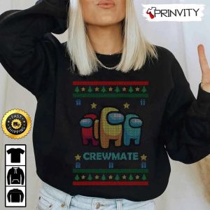 Among US Crewmate Ugly Sweatshirt Best Christmas Gifts 2022 Merry Christmas Happy Holidays Unisex Hoodie T Shirt Long Sleeve Prinvity 3