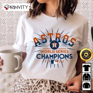 Astros World Series Champions 2022 T-Shirt, Houston Astros Major League Baseball, Gifts For Fans Baseball Mlb, Unisex Hoodie, Sweatshirt, Long Sleeve – Prinvity