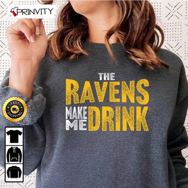 Baltimore Ravens Make Me Drink Football NFL Sweatshirt, National Football League, Gifts For Fans, Unisex Hoodie, T-Shirt, Long Sleeve – Prinvity