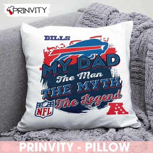 Buffalo Bills NFL My Dad The Man The Myth The Legend Pillow, National Football League, Best Christmas Gifts For Fans, Size 14”x14”, 16”x16”, 18”x18”, 20”x20” – Prinvity