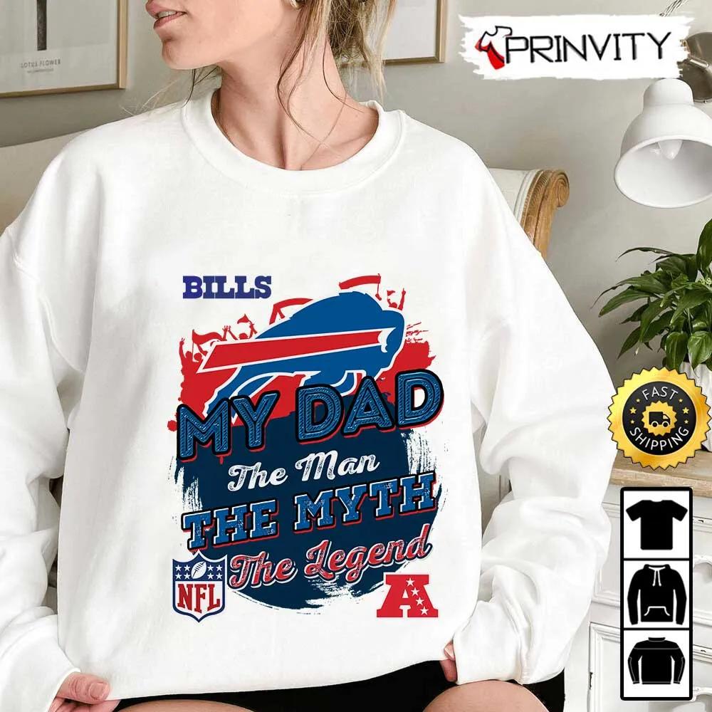 Buffalo Bills NFL My Dad The Man The Myth The Legend T-Shirt, National Football League, Best Christmas Gifts For Fans, Unisex Hoodie, Sweatshirt, Long Sleeve - Prinvity