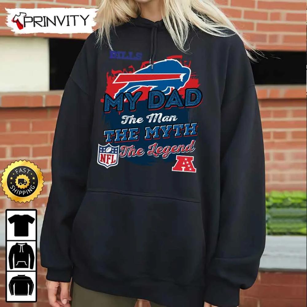Buffalo Bills NFL My Dad The Man The Myth The Legend T-Shirt, National Football League, Best Christmas Gifts For Fans, Unisex Hoodie, Sweatshirt, Long Sleeve - Prinvity