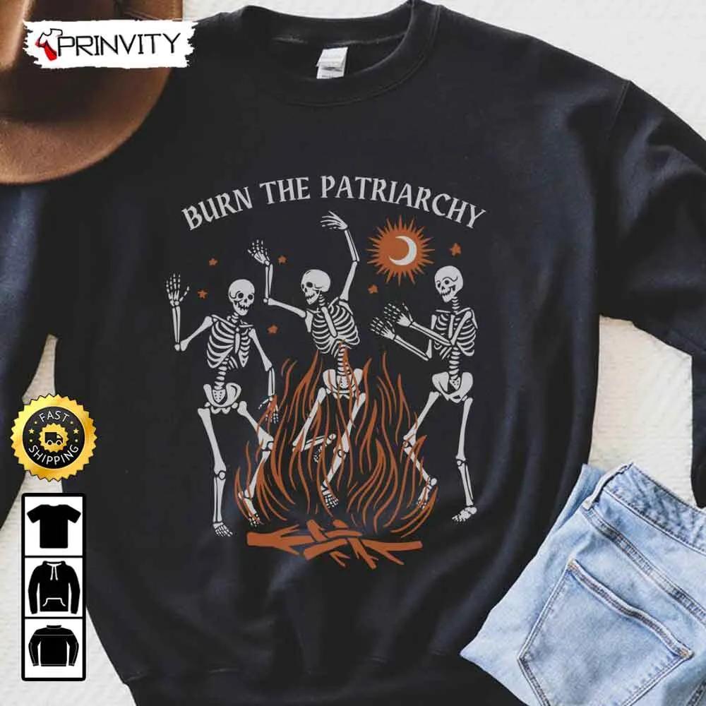 Burn The Patriarchy Skeleton Sweatshirt, Smash The Patriarchy, Social Justice Crewnecks, Best Christmas Gifts 2022, Unisex Hoodie, T-Shirt, Long Sleeve - Prinvity