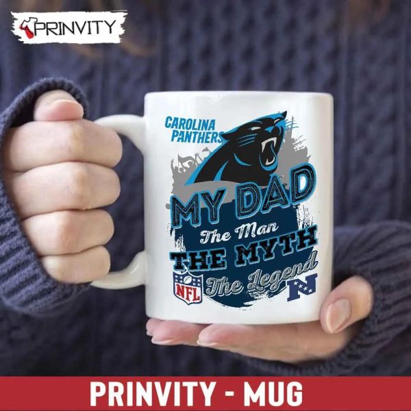 Carolina Panthers NFL My Dad The Man The Myth The Legend Mug, Size 11oz & 15oz, National Football League, Best Christmas Gifts For Fans – Prinvity