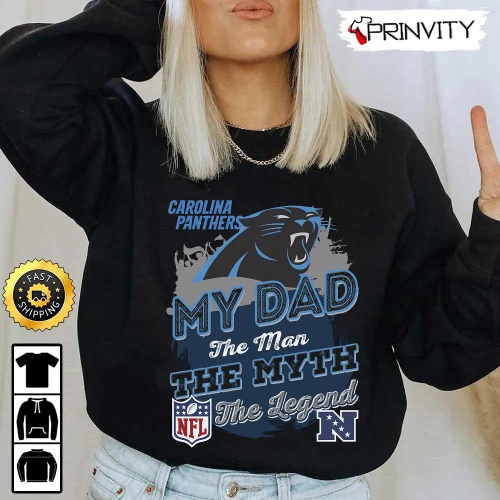 Carolina Panthers NFL My Dad The Man The Myth The Legend T-Shirt, National Football League, Best Christmas Gifts For Fans, Unisex Hoodie, Sweatshirt, Long Sleeve - Prinvity
