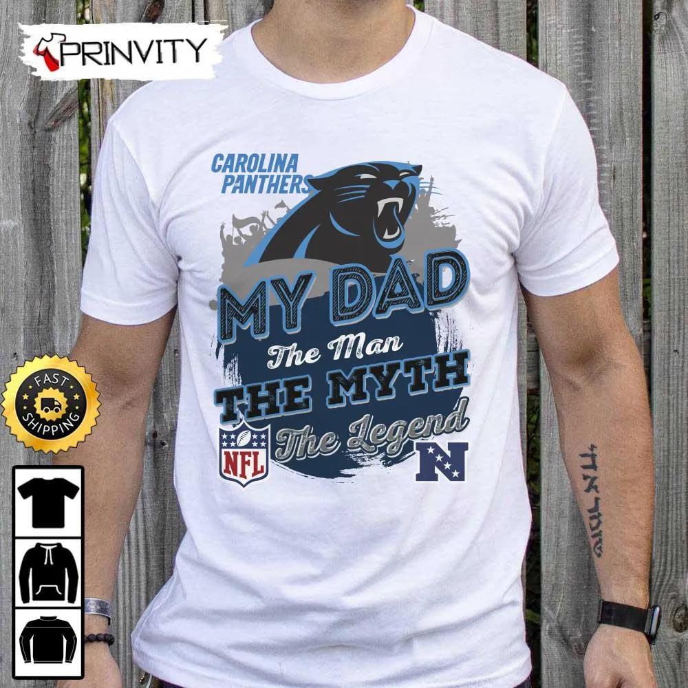 Carolina Panthers NFL My Dad The Man The Myth The Legend T-Shirt, National Football League, Best Christmas Gifts For Fans, Unisex Hoodie, Sweatshirt, Long Sleeve - Prinvity
