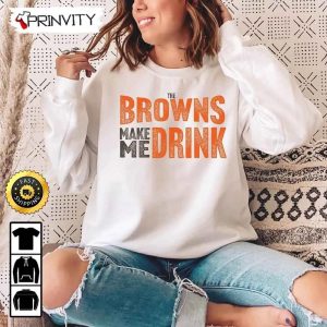 Cleveland Browns Make Me Drink Football NFL Sweatshirt National Football League Gifts For Fans Unisex Hoodie T Shirt Long Sleeve Prinvity 2