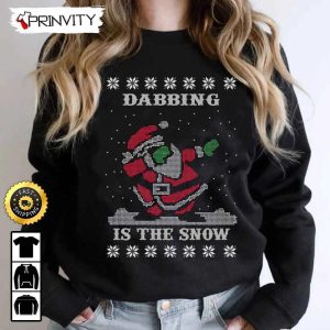 Dabbing Is The Snow Santa Ugly Sweatshirt Best Christmas Gifts For 2022 Merry Christmas Happy Holidays Unisex Hoodie T Shirt Long Sleeve Prinvity HDCom0107 1