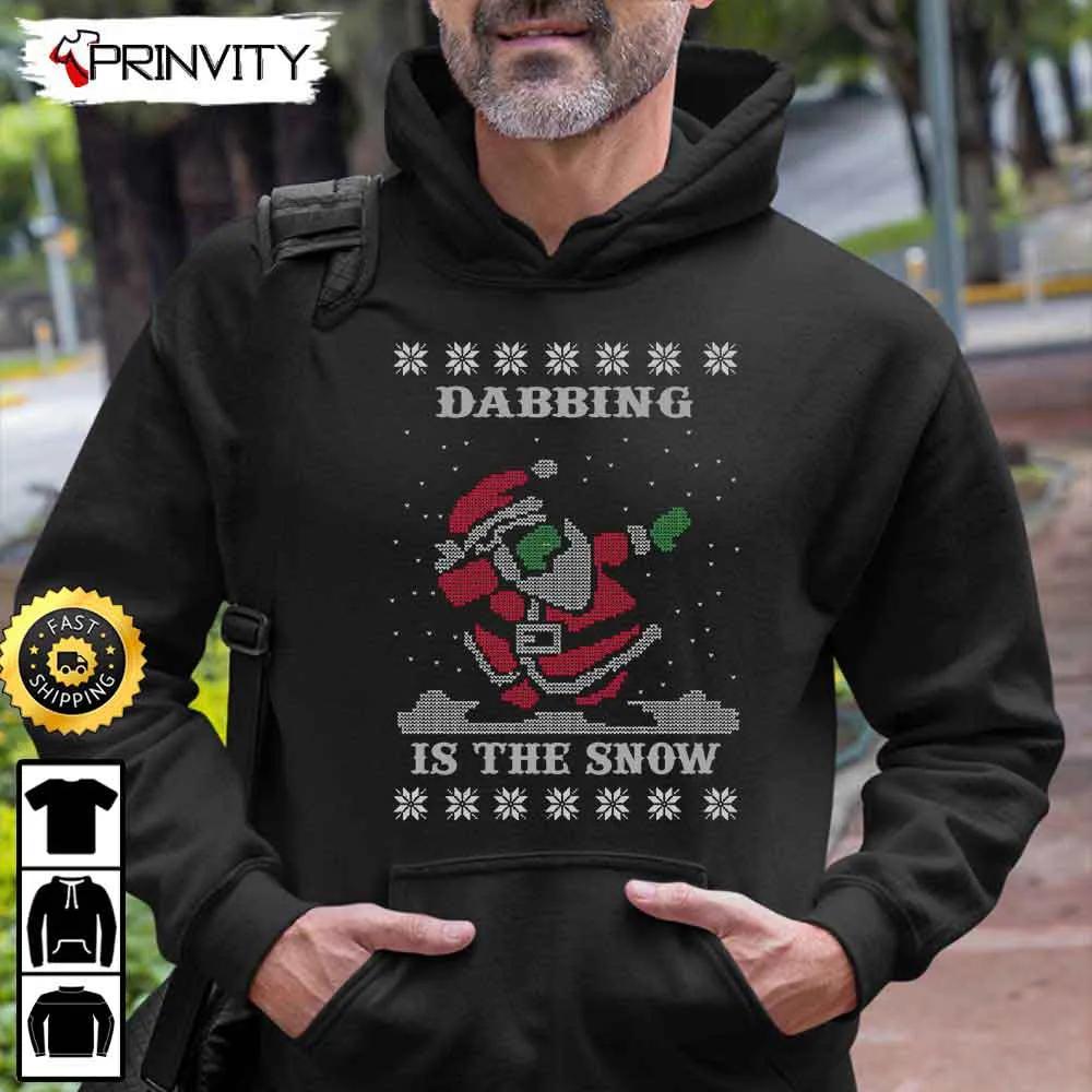 Dabbing Is The Snow Santa Ugly Sweatshirt, Best Christmas Gifts For 2022, Merry Christmas, Happy Holidays, Unisex Hoodie, T-Shirt, Long Sleeve - Prinvity