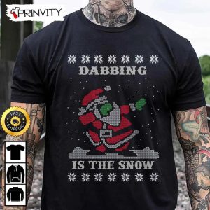 Dabbing Is The Snow Santa Ugly Sweatshirt, Best Christmas Gifts For 2022, Merry Christmas, Happy Holidays, Unisex Hoodie, T-Shirt, Long Sleeve – Prinvity