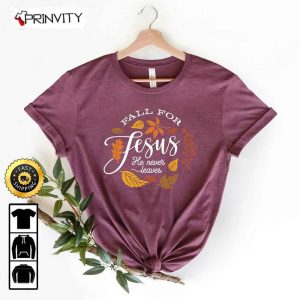 Fall For Jesus He Never Leaves T Shirt Thanksgiving Family Matching Best Thanksgiving Gifts 2022 Autumn Happy Thankful Unisex Hoodie Sweatshirt Long Sleeve Prinvity 2