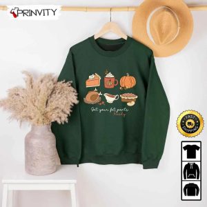 Get Your Fat Pants Ready Thanksgiving Pumpkins Pie Sweatshirt Best Thanksgiving Gifts 2022 Autumn Happy Thankful Unisex Hoodie T Shirt Long Sleeve Prinvity 1