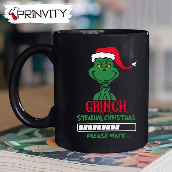 Grinch Stealing Christmas Please Wait Mug, Size 11oz & 15oz, Best Christmas Gifts For 2022, Merry Christmas, Happy Holidays – Prinvity
