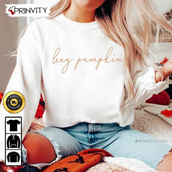 Hey Pumpkin Fall Thanksgiving Sweatshirt, Thanksgiving Family Matching, Best Thanksgiving Gifts 2022, Autumn Happy Thankful, Unisex Hoodie, T-Shirt, Long Sleeve – Prinvity