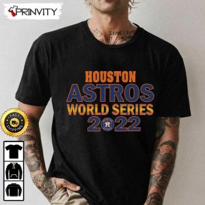 Houston Astros 2022 World Series Champions T-Shirt, Major League Baseball, Gifts For Fans Baseball Mlb, Unisex Hoodie, Sweatshirt, Long Sleeve - Prinvity