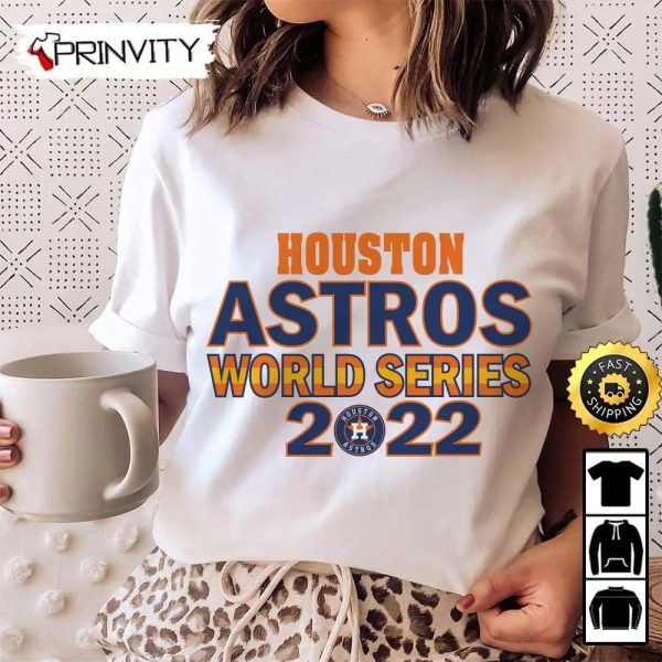 Houston Astros 2022 World Series Champions T-Shirt, Major League Baseball, Gifts For Fans Baseball Mlb, Unisex Hoodie, Sweatshirt, Long Sleeve – Prinvity