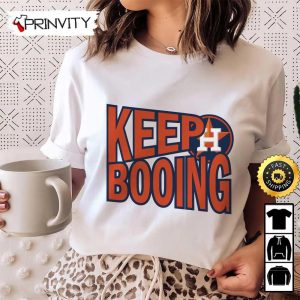 Houston Astros 2022 World Series Keep Booing T Shirt Major League Baseball Gifts For Fans Baseball MLB Unisex Hoodie Sweatshirt Long Sleeve Prinvity 4