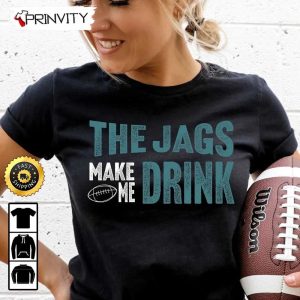 Jacksonville Jaguars Make Me Drink Football NFL T-Shirt, National Football League, Gifts For Fans, Unisex Hoodie, Sweatshirt, Long Sleeve, Tank Top - Prinvity