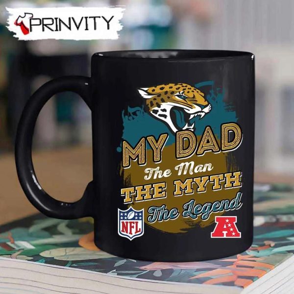 Jacksonville Jaguars NFL My Dad The Man The Myth The Legend Mug, Size 11oz & 15oz, National Football League, Best Christmas Gifts For Fans – Prinvity