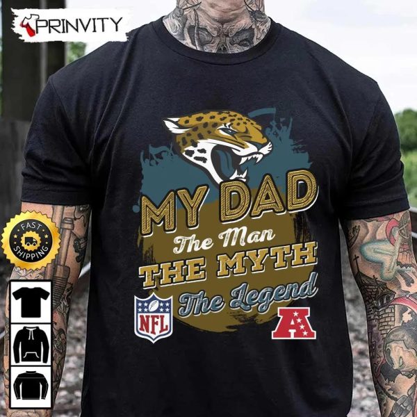 Jacksonville Jaguars NFL My Dad The Man The Myth The Legend T-Shirt, National Football League, Best Christmas Gifts For Fans, Unisex Hoodie, Sweatshirt, Long Sleeve – Prinvity