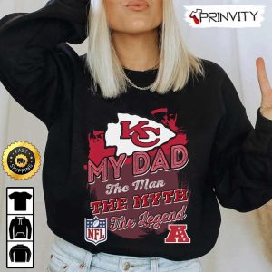 Kansas City Chiefs NFL My Dad The Man The Myth The Legend T Shirt National Football League Best Christmas Gifts For Fans Unisex Hoodie Sweatshirt Long Sleeve Prinvity 2