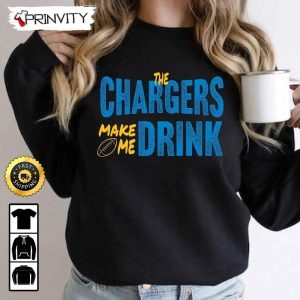Los Angeles Chargers Make Me Drink Football Nfl Sweatshirt, National Football League, Gifts For Fans, Unisex Hoodie, T-Shirt, Long Sleeve - Prinvity
