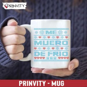 Me Muero De Frio Mug Best Christmas Gifts For 2022 Merry Christmas Happy Holidays Prinvity HDCom0092 3